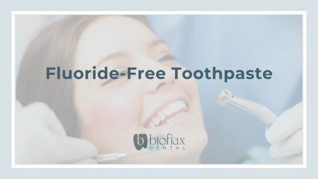 Fluoride-Free Toothpaste in Midtown Miami, FL | Biohax Dental
