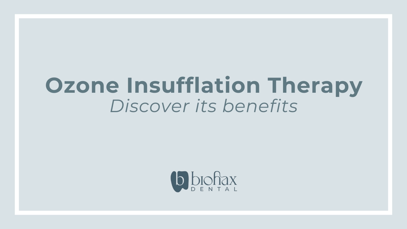 Ozone Insufflation Therapy for Oral Wellness | Biohax Dental